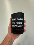 Perkins Engineering "Young Bloke Cold Tyres F#&ked Up!" Stubby Coolers