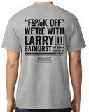 "F&%k OFF" WE'RE WITH LARRY #11 BATHURST T-Shirt